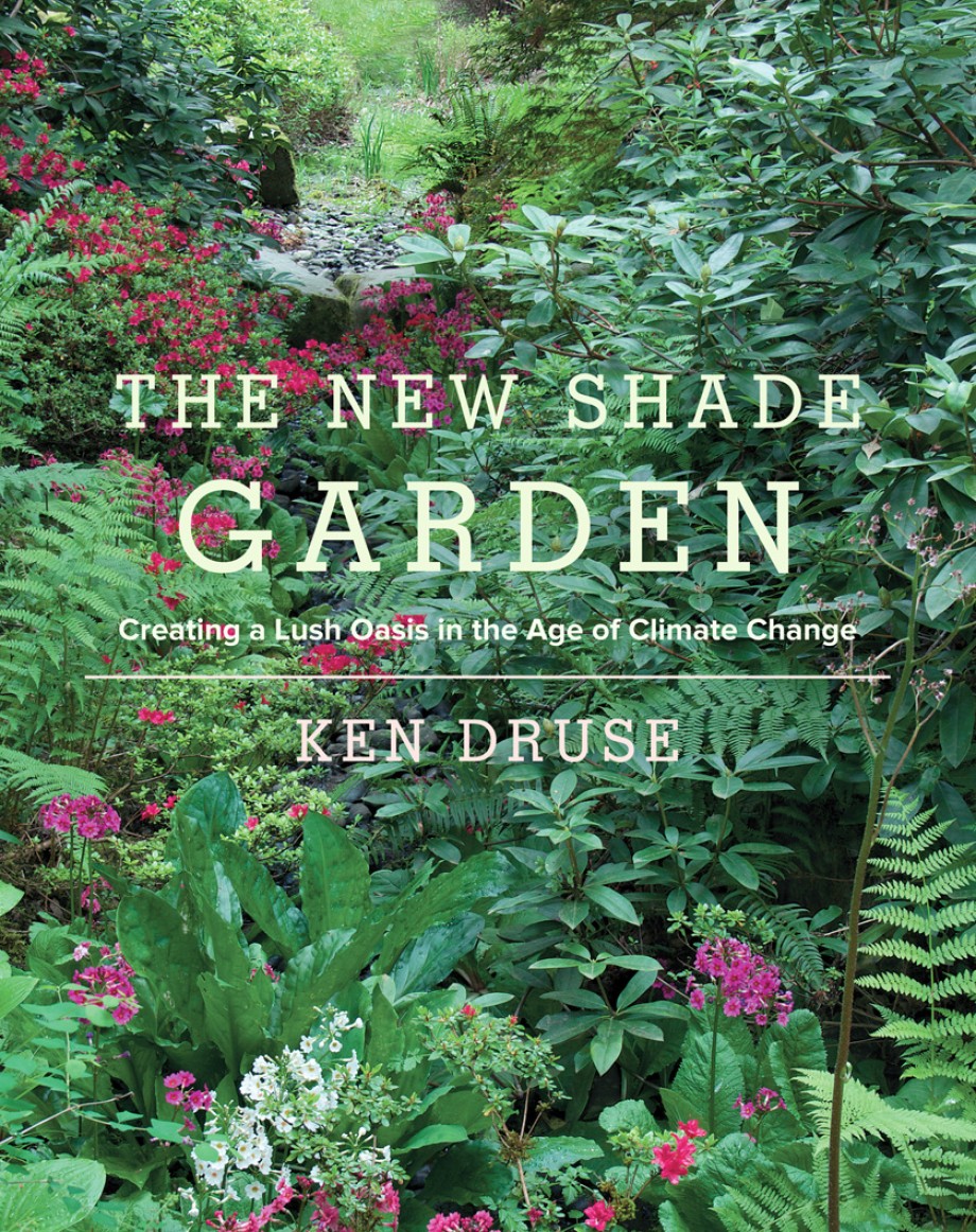 Cover for New Shade Garden Creating a Lush Oasis in the Age of Climate Change