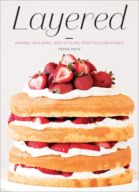 Cover image for Layered Baking, Building, and Styling Spectacular Cakes