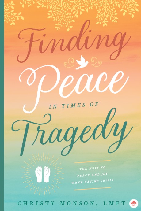 Cover image for Finding Peace in Times of Tragedy
