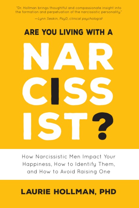 Cover image for Are You Living with a Narcissist? How Narcissistic Men Impact Your Happiness, How to Identify Them, and How to Avoid Raising One