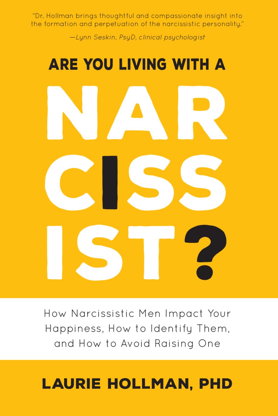 Are You Living with a Narcissist? How Narcissistic Men Impact Your Happiness, How to Identify Them, and How to Avoid Raising One
