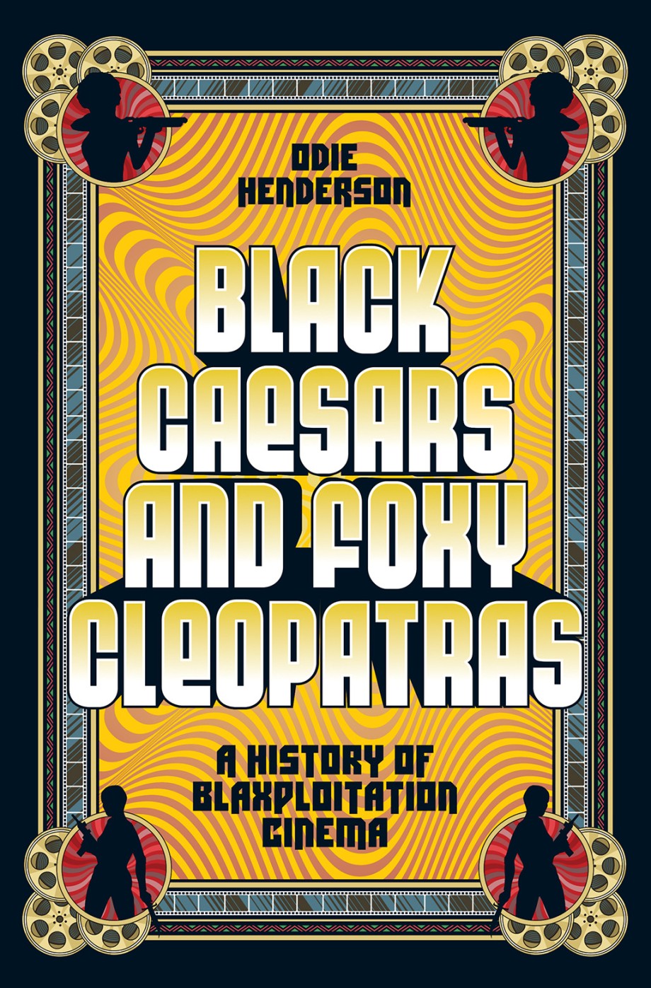Black Caesars and Foxy Cleopatras A History of Blaxploitation Cinema
