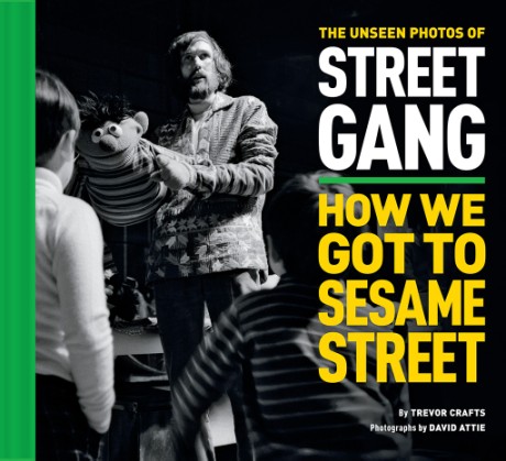 Cover image for Unseen Photos of Street Gang: How We Got to Sesame Street 