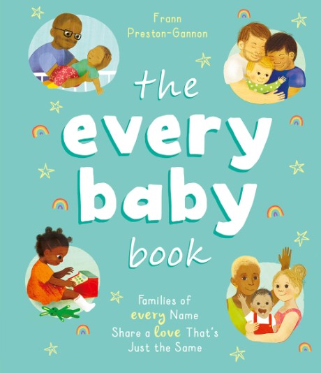 Cover image for Every Baby Book Families of Every Name Share a Love That’s Just the Same