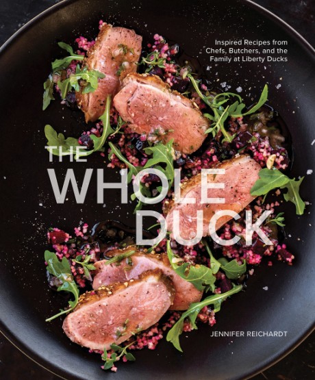 Cover image for Whole Duck Inspired Recipes from Chefs, Butchers, and the Family at Liberty Ducks