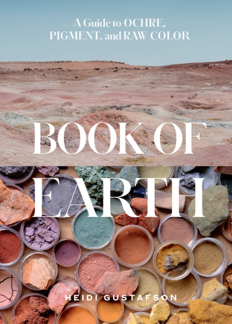 Cover image for Book of Earth A Guide to Ochre, Pigment, and Raw Color