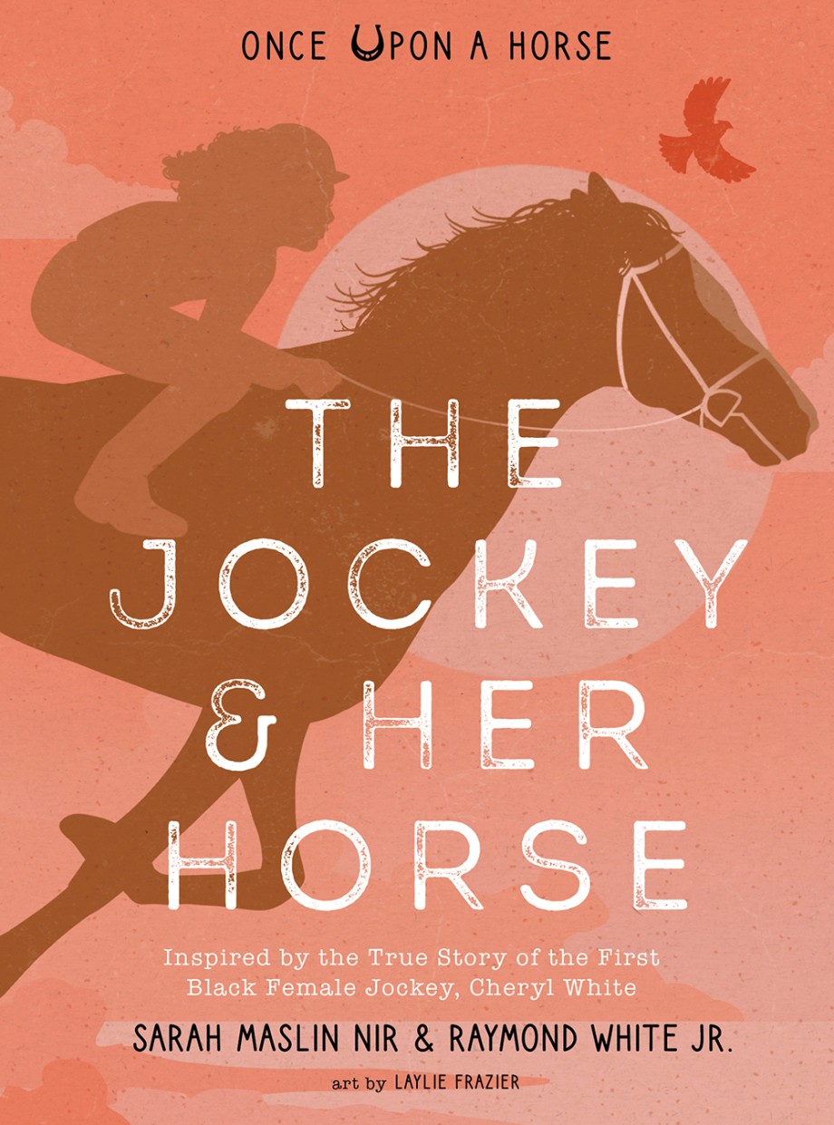 Jockey & Her Horse (Once Upon a Horse #2) Inspired by the True Story of the First Black Female Jockey, Cheryl White