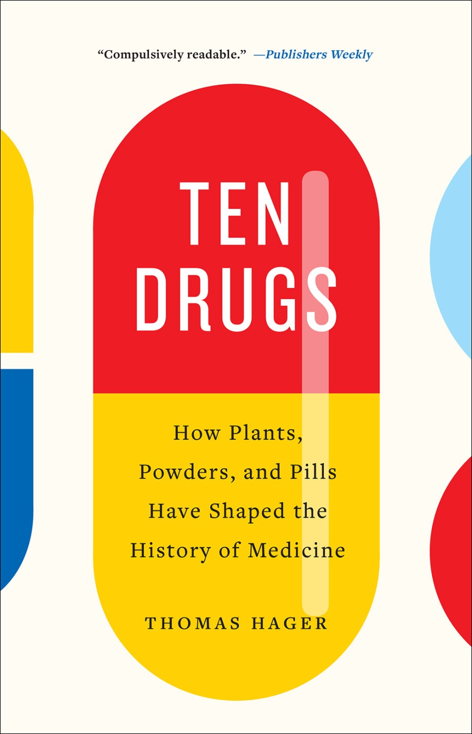 Cover for Ten Drugs How Plants, Powders, and Pills Have Shaped the History of Medicine