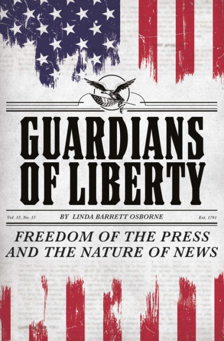 Cover image for Guardians of Liberty Freedom of the Press and the Nature of News