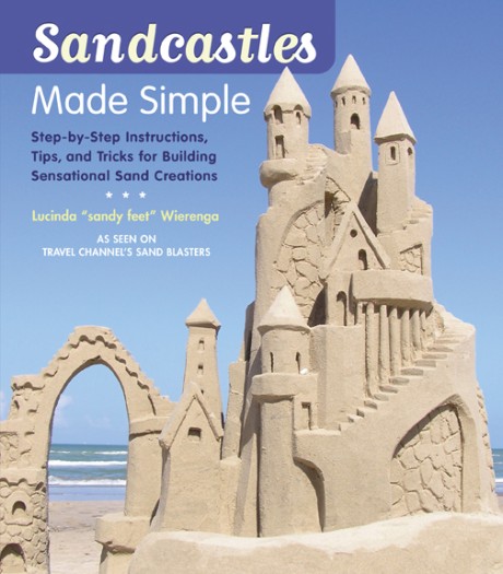 Cover image for Sandcastles Made Simple Step-by-Step Instructions, Tips, and Tricks for Building Sensational Sand Creations