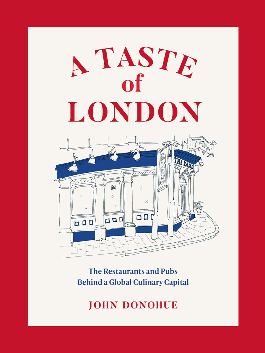Cover for Taste of London The Restaurants and Pubs Behind a Global Culinary Capital