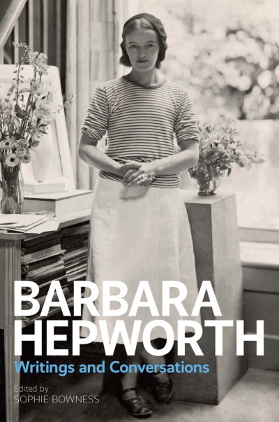Barbara Hepworth Writings and Conversations