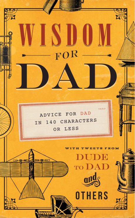 Cover image for Wisdom for Dad Advice for Dad In 140 Characters or Less