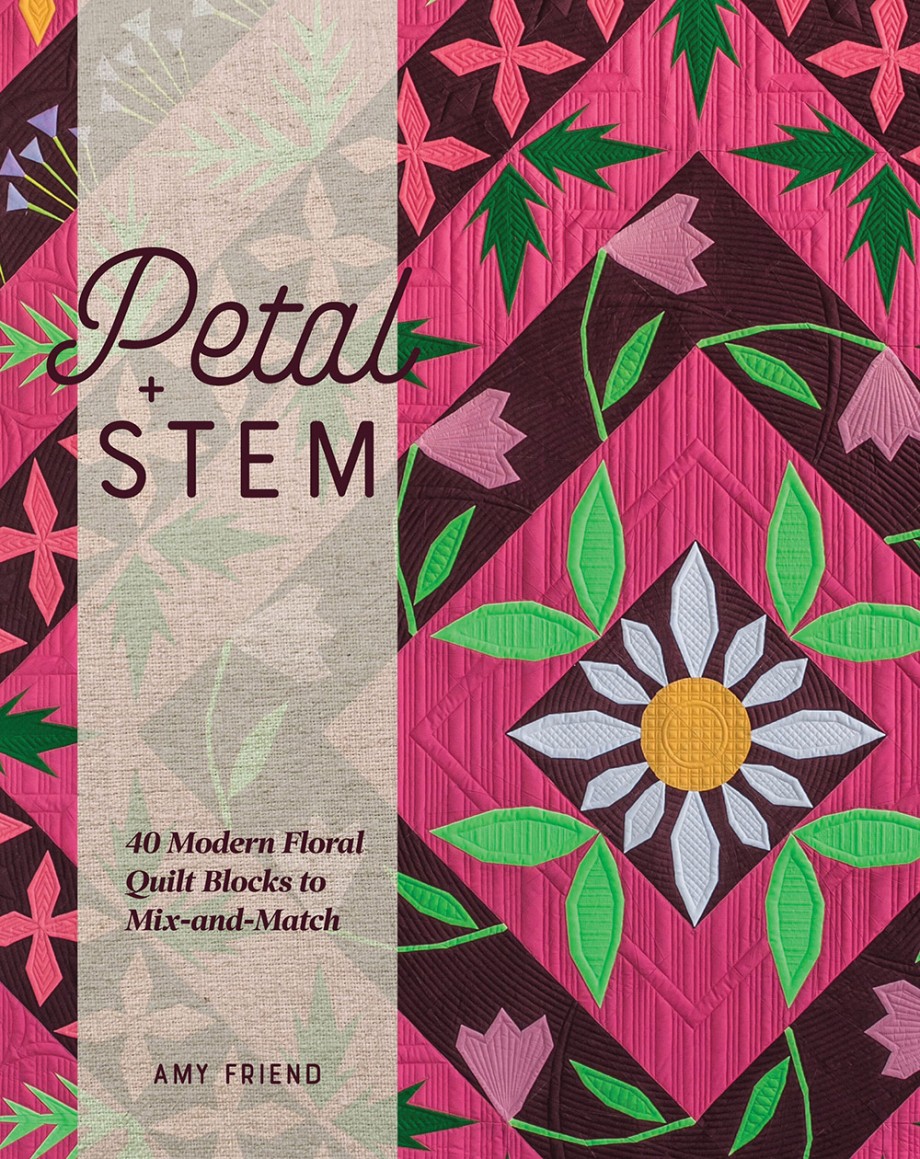 Cover for Petal and Stem 40 Modern Floral Quilt Blocks to Mix-and-Match