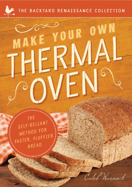 Cover image for Make Your Own Thermal Oven The Self-Reliant Method for Faster, Fluffier Bread