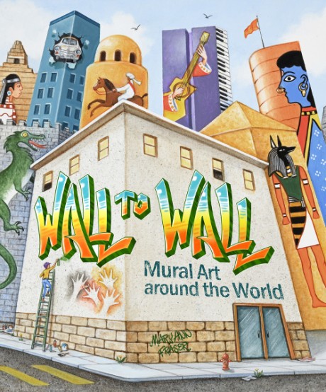 Cover image for Wall to Wall Mural Art Around the World