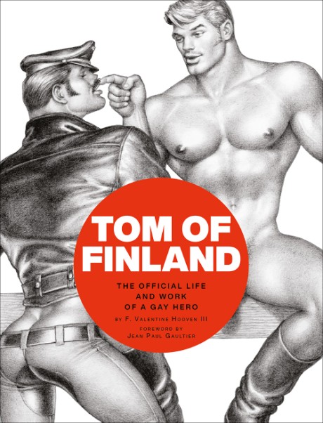 Cover image for Tom of Finland The Official Life and Work of a Gay Hero