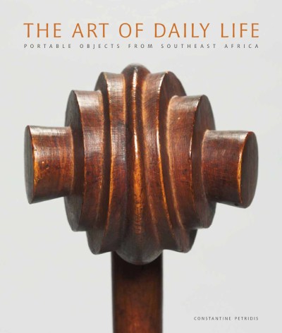 Art of Daily Life Portable Objects from Southern Africa