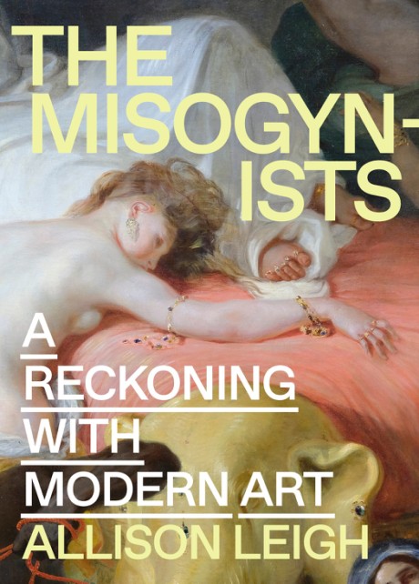 Cover image for Misogynists A Reckoning with Modern Art