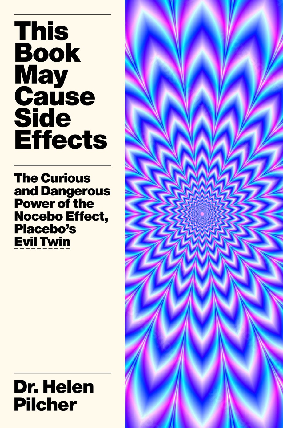 This Book May Cause Side Effects The Curious and Dangerous Power of the Nocebo Effect, Placebo's Evil Twin