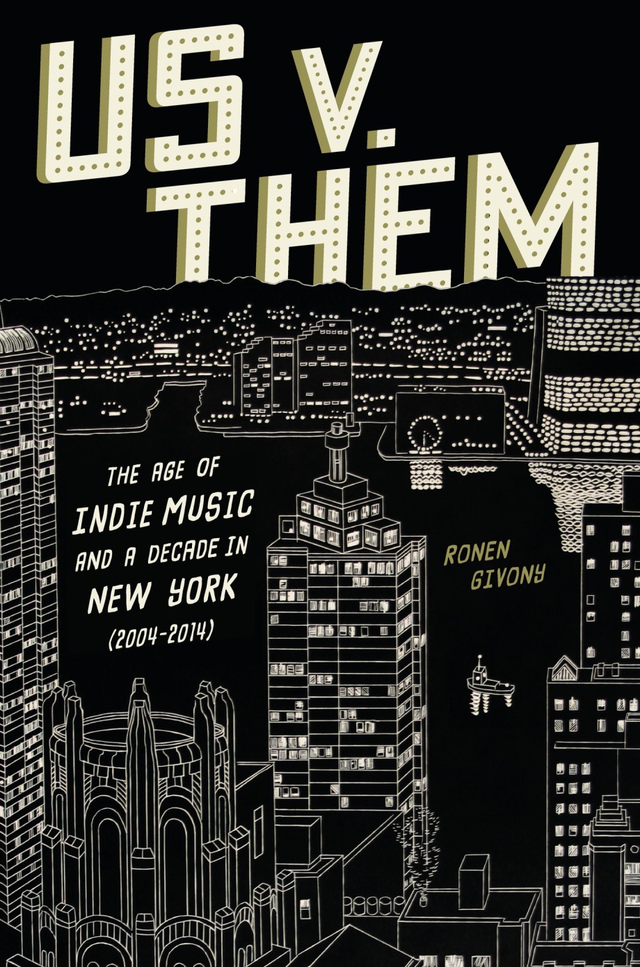 Us v. Them The Age of Indie Music and a Decade in New York (2004-2014)
