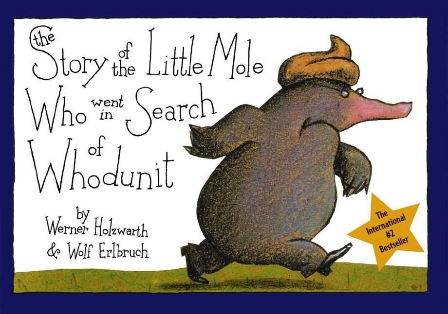 Story of the Little Mole Who Went in Search of Whodunit A Picture Book