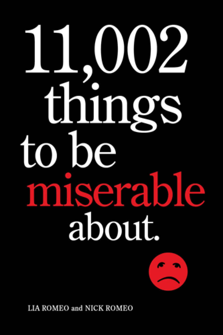 11,002 Things to Be Miserable About The Satirical Not-So-Happy Book