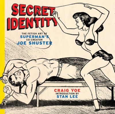 Secret Identity The Fetish Art of Superman's Co-creator Joe Shuster