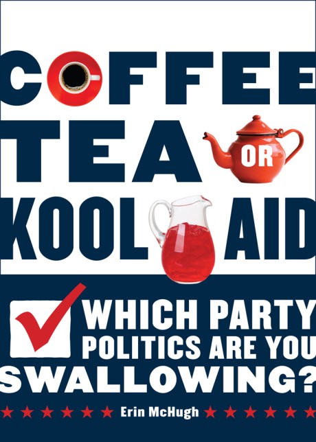 Cover image for Coffee, Tea, or Kool-Aid Which Party Politics Are You Swallowing?