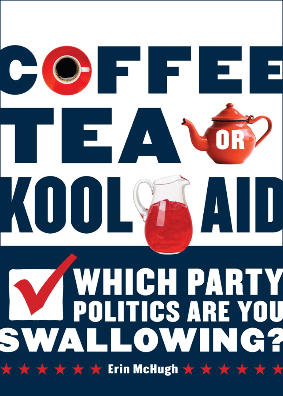 Coffee, Tea, or Kool-Aid Which Party Politics Are You Swallowing?