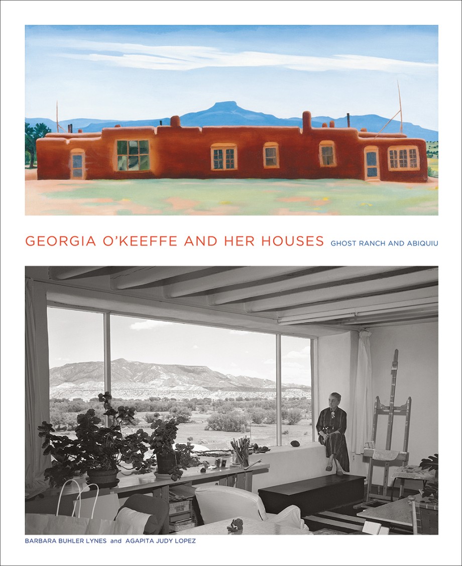 Georgia O'Keeffe and Her Houses Ghost Ranch and Abiquiu