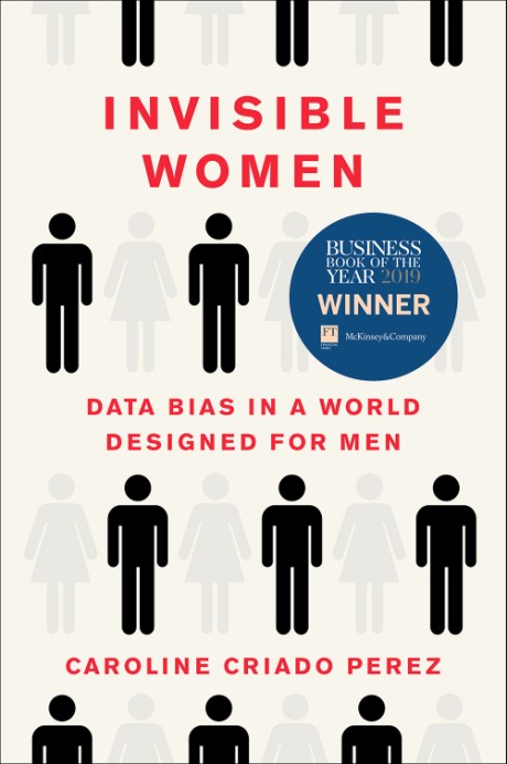 Cover image for Invisible Women Data Bias in a World Designed for Men