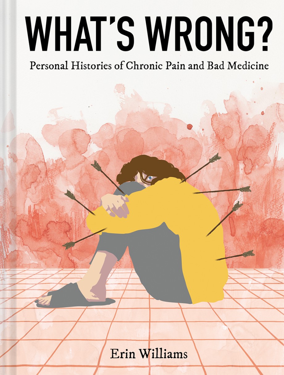 Cover for What's Wrong? Personal Histories of Chronic Pain and Bad Medicine