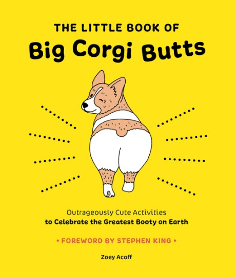 Cover image for Little Book of Big Corgi Butts Outrageously Cute Activities to Celebrate the Greatest Booty on Earth