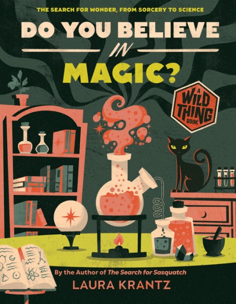 Cover image for Do You Believe In Magic? (A Wild Thing Book) The Search for Wonder, from Sorcery to Science