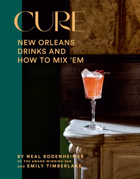 Cover image for Cure New Orleans Drinks and How to Mix ’Em from the Award-Winning Bar