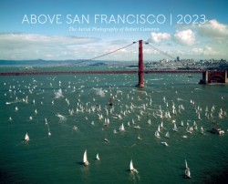 Above San Francisco 2023 Wall Calendar: The Aerial Photography of Robert Cameron 