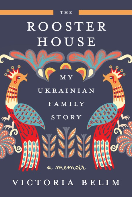 Cover image for Rooster House My Ukrainian Family Story: A Memoir