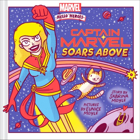 Cover image for Captain Marvel Soars Above (A Marvel Hello Heroes Book) 