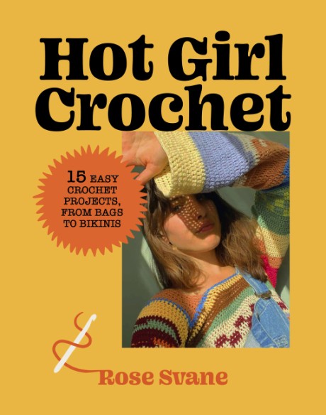 Cover image for Hot Girl Crochet 15 Easy Crochet Projects, from Bags to Bikinis