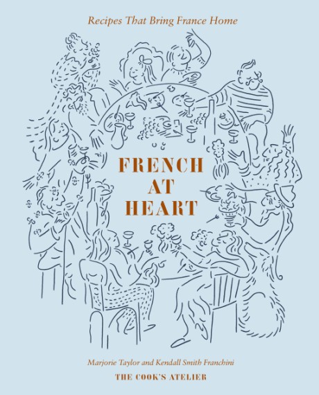 French at Heart Recipes That Bring France Home