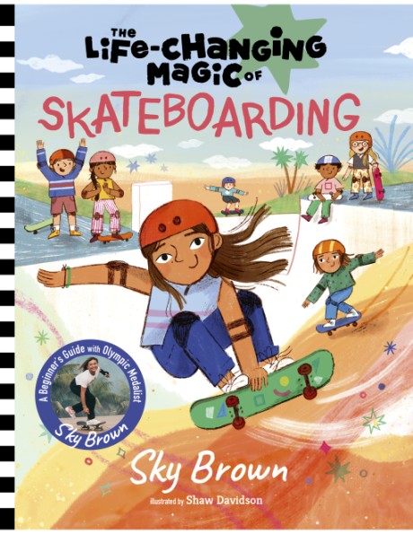 Cover image for Life-Changing Magic of Skateboarding A Beginner's Guide with Olympic Medalist Sky Brown