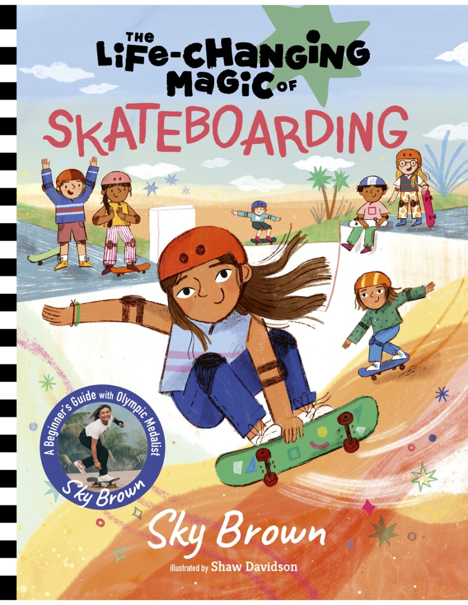 Life-Changing Magic of Skateboarding A Beginner's Guide with Olympic Medalist Sky Brown