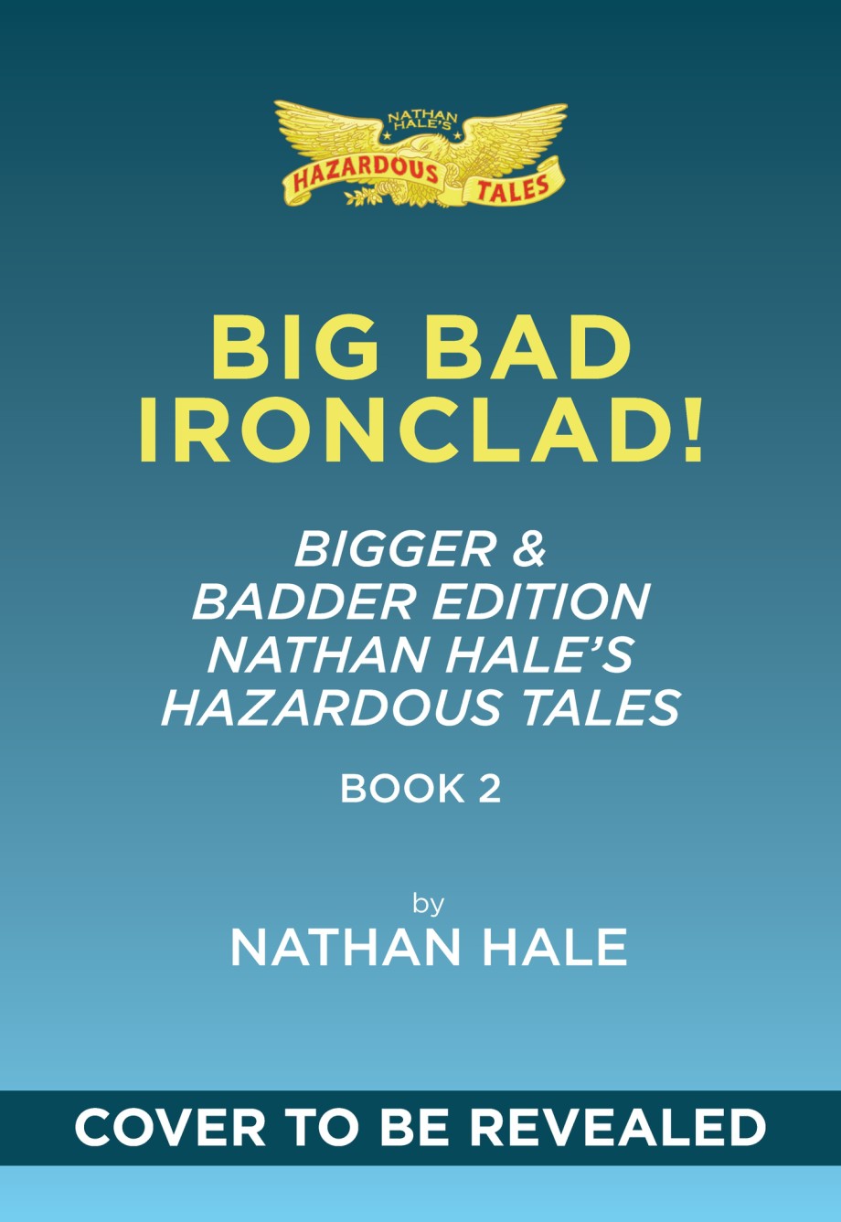 Big Bad Ironclad!: Bigger & Badder Edition (Nathan Hale's Hazardous Tales #2) A Civil War Tale