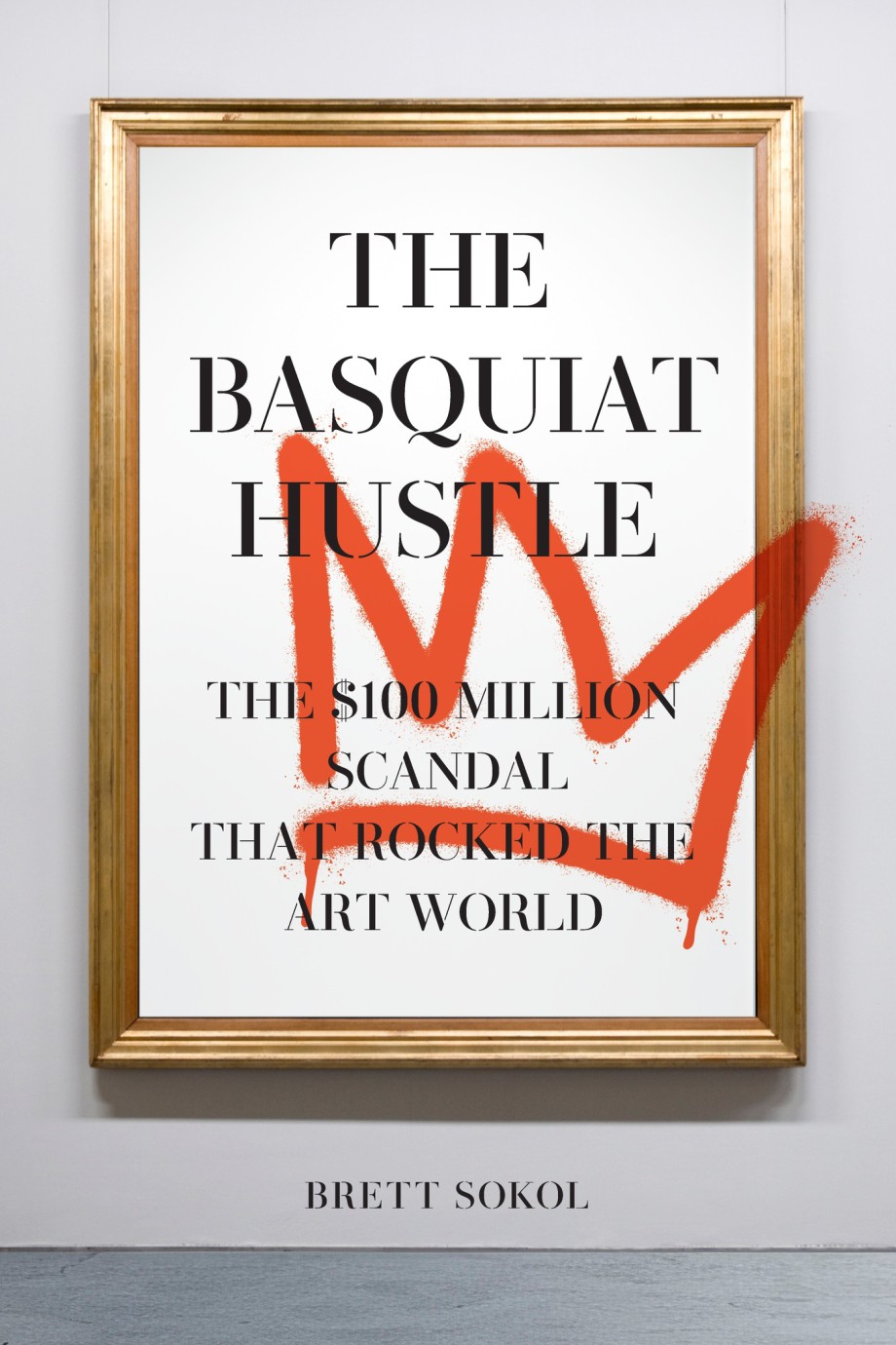 Basquiat Hustle The $100 Million Scandal That Rocked the Art World