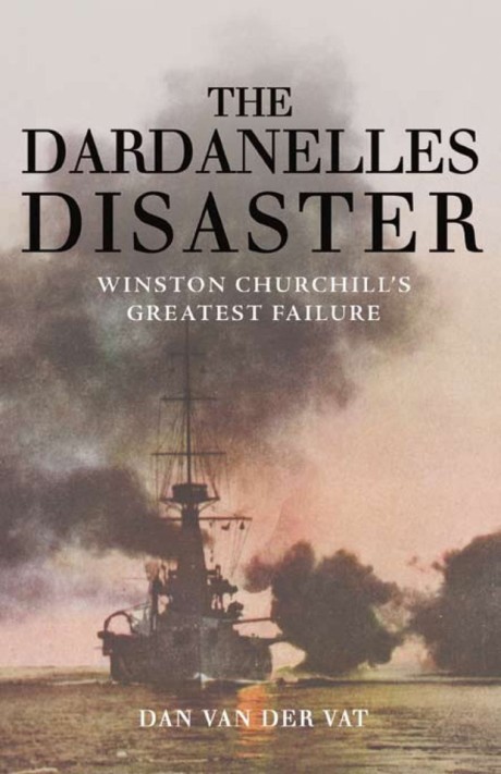 Cover image for Dardanelles Disaster Winston Churchill's Greatest Failure