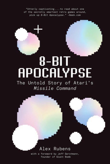 Cover image for 8-Bit Apocalypse The Untold Story of Atari's Missile Command