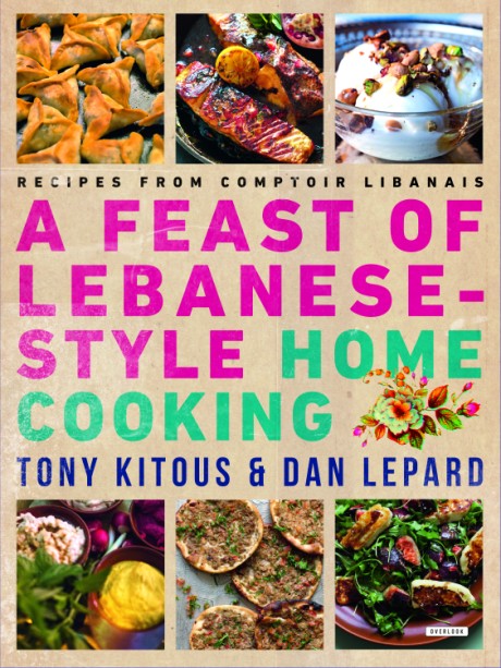 Cover image for Feast of Lebanese-Style Home Cooking Recipes from Comptoir Libanais