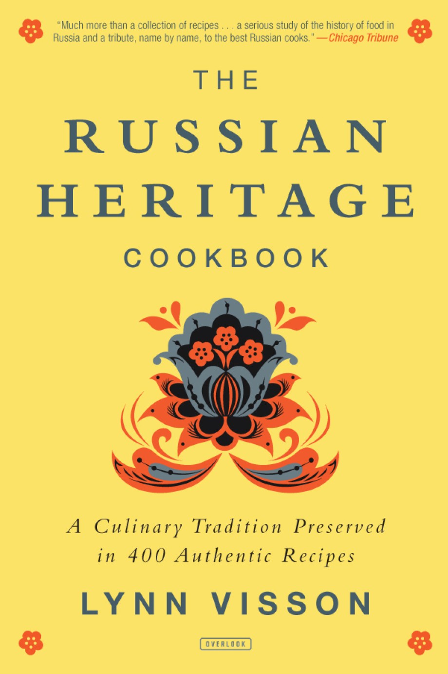 Russian Heritage Cookbook A Culinary Tradition in Over 400 Recipes