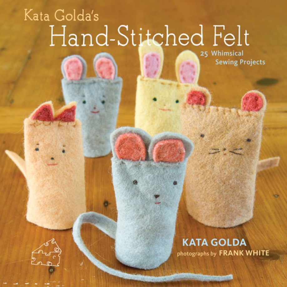 Kata Golda's Hand-Stitched Felt 25 Whimsical Sewing Projects
